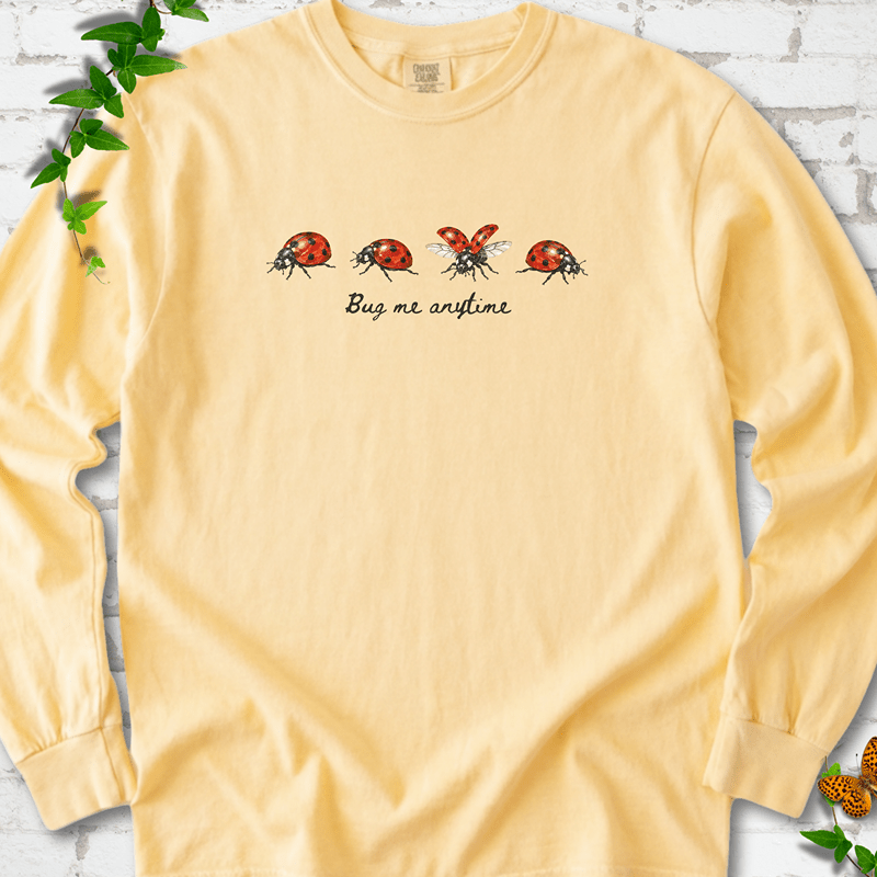 Bug Me Anytime LS T-Shirt