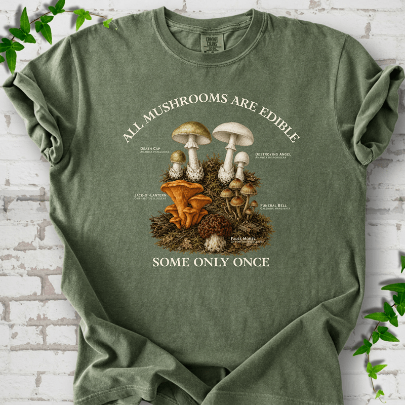 All Mushrooms Are Edible T-Shirt