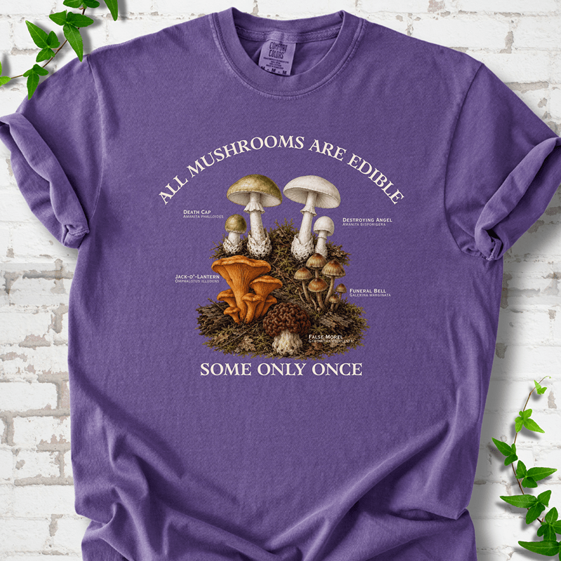 All Mushrooms Are Edible T-Shirt
