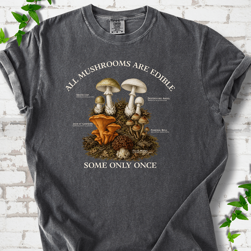 All Mushrooms Are Edible T-Shirt