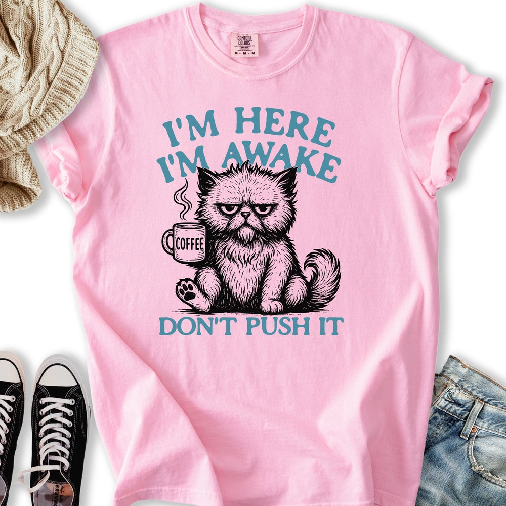 Im Here Im Awake Relaxed Tee
