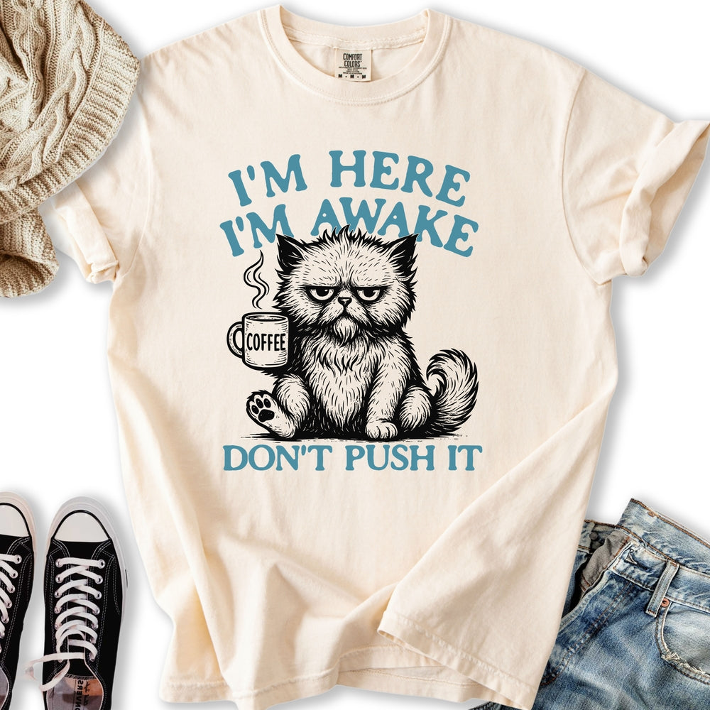 Im Here Im Awake Relaxed Tee