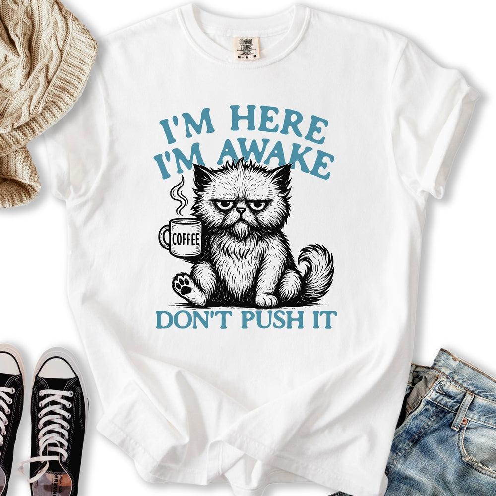 Im Here Im Awake Relaxed Tee