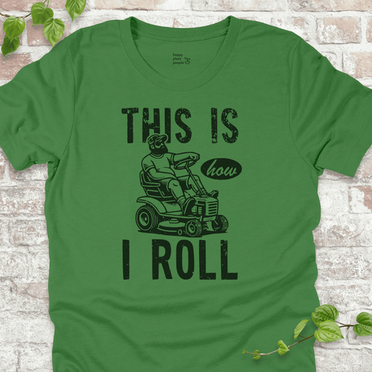 How I Roll T-Shirt