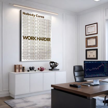 Nobody Cares, Work Harder Wall Sign