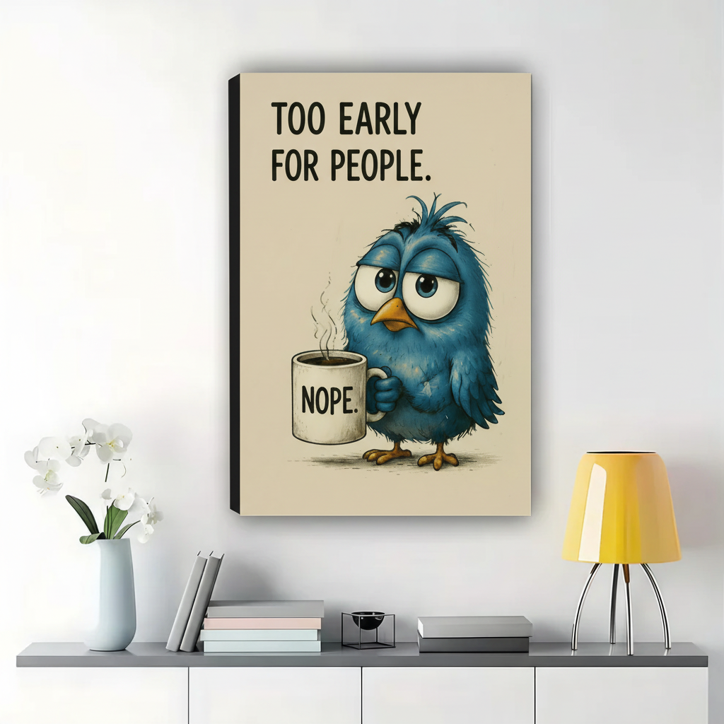 Too Early For People Blue Bird Wall Art – Funny Morning Bird Canvas Print on Natural Wood Frame