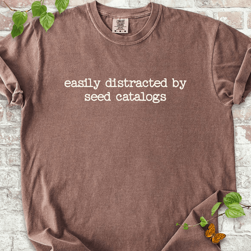 Distracted by Seed Catalogs T-shirt