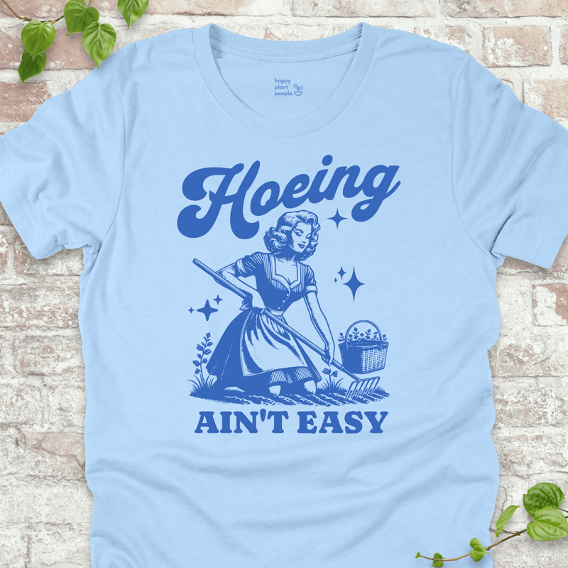 Hoeing Ain't Easy T-Shirt
