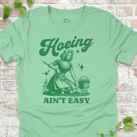 Hoeing Ain't Easy T-Shirt