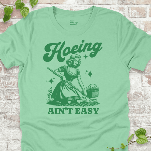 Hoeing Ain't Easy T-Shirt