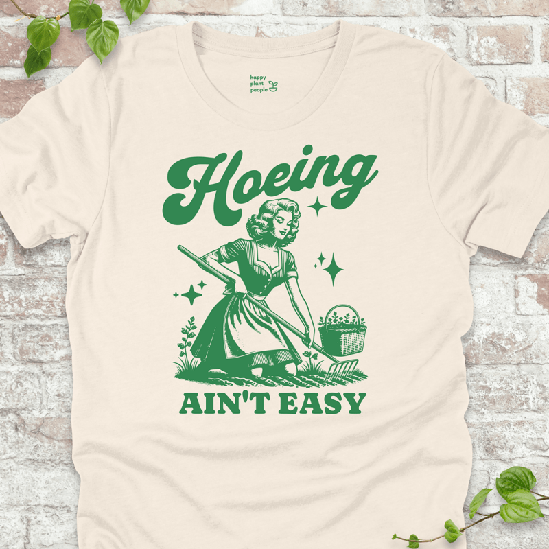 Hoeing Ain't Easy T-Shirt