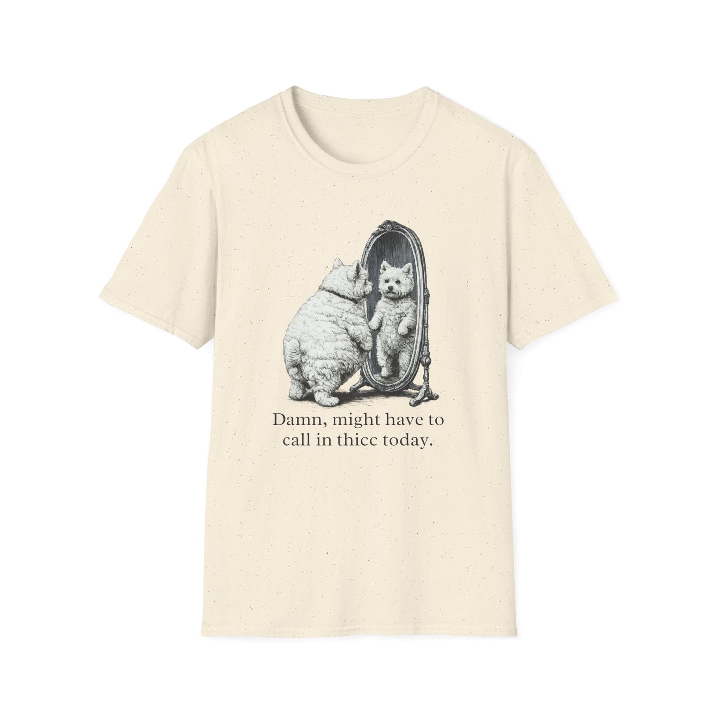 Westie Call In Thicc Today Tee