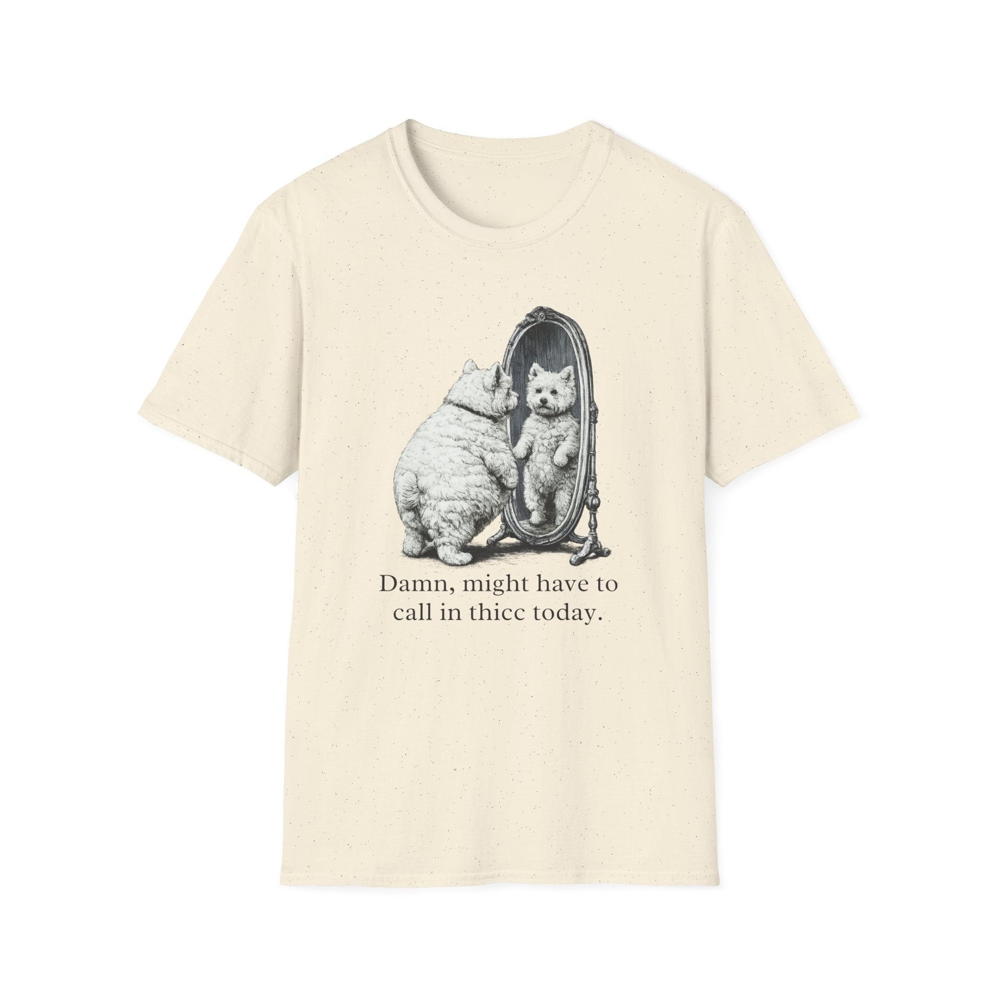 Westie Call In Thicc Today Tee