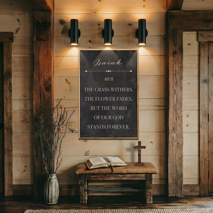 The Grass Withers - Isaiah 40:8 Faith Sign