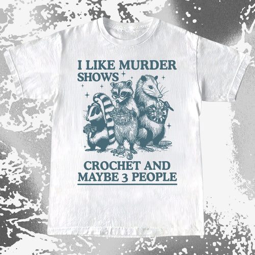 Funny Raccoon Badger Opossum “Murder Shows & Crochet” Shirt, funny meme tee gift