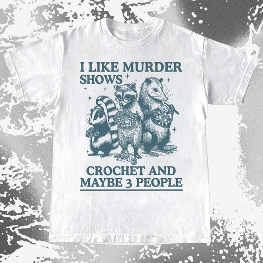 Funny Raccoon Badger Opossum “Murder Shows & Crochet” Shirt, funny meme tee gift