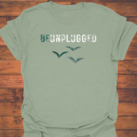 Be Unplugged T-Shirt