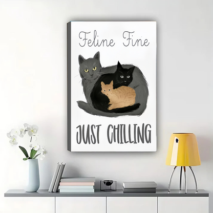 Feline Fine Just Chilling Three Cats Wall Art - Funny Cat Quote Canvas Print