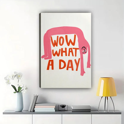 Wow What a Day Pink Sarcastic Quote – Funny Modern Wall Art on Natural Wood Canvas