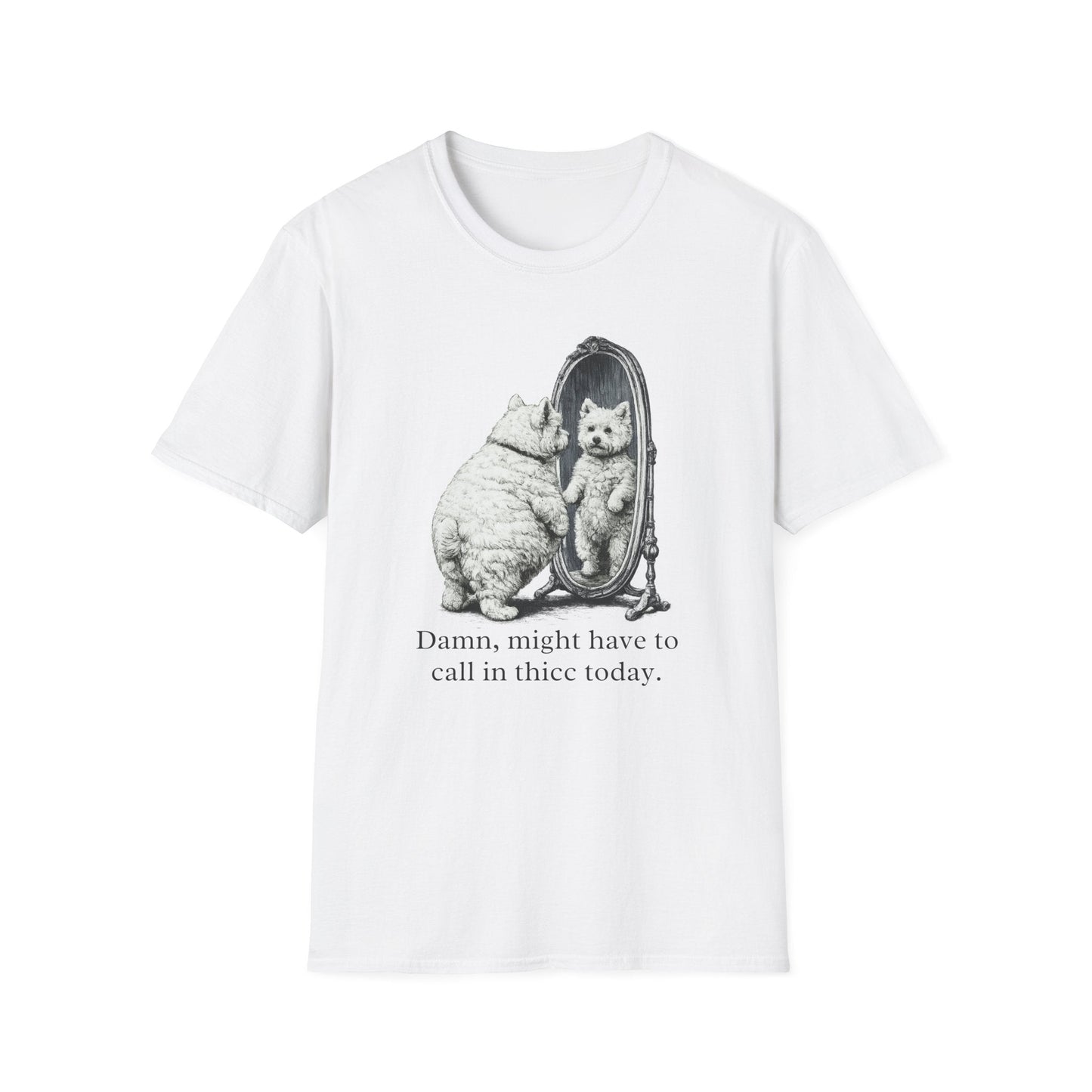 Westie Call In Thicc Today Tee