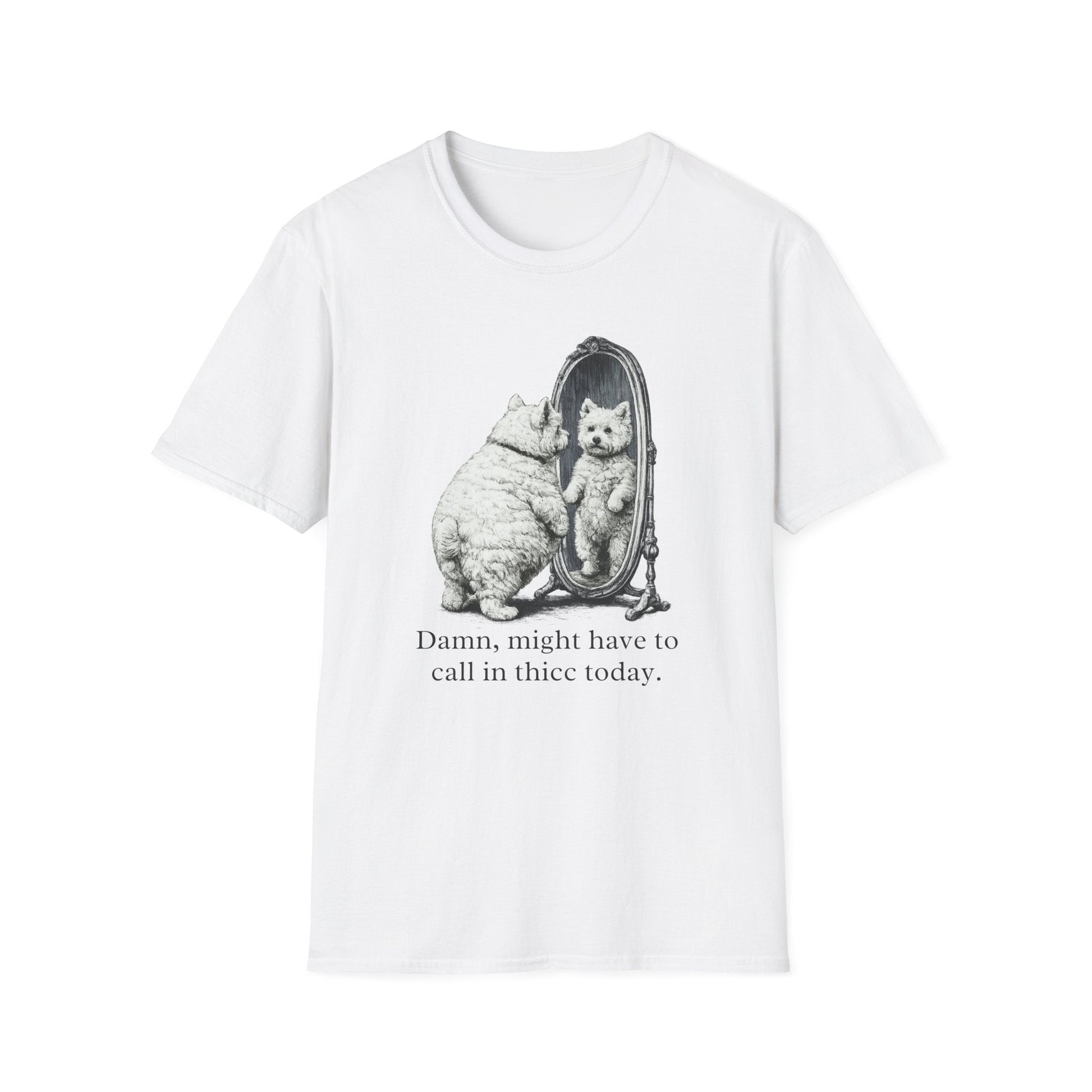 Westie Call In Thicc Today Tee