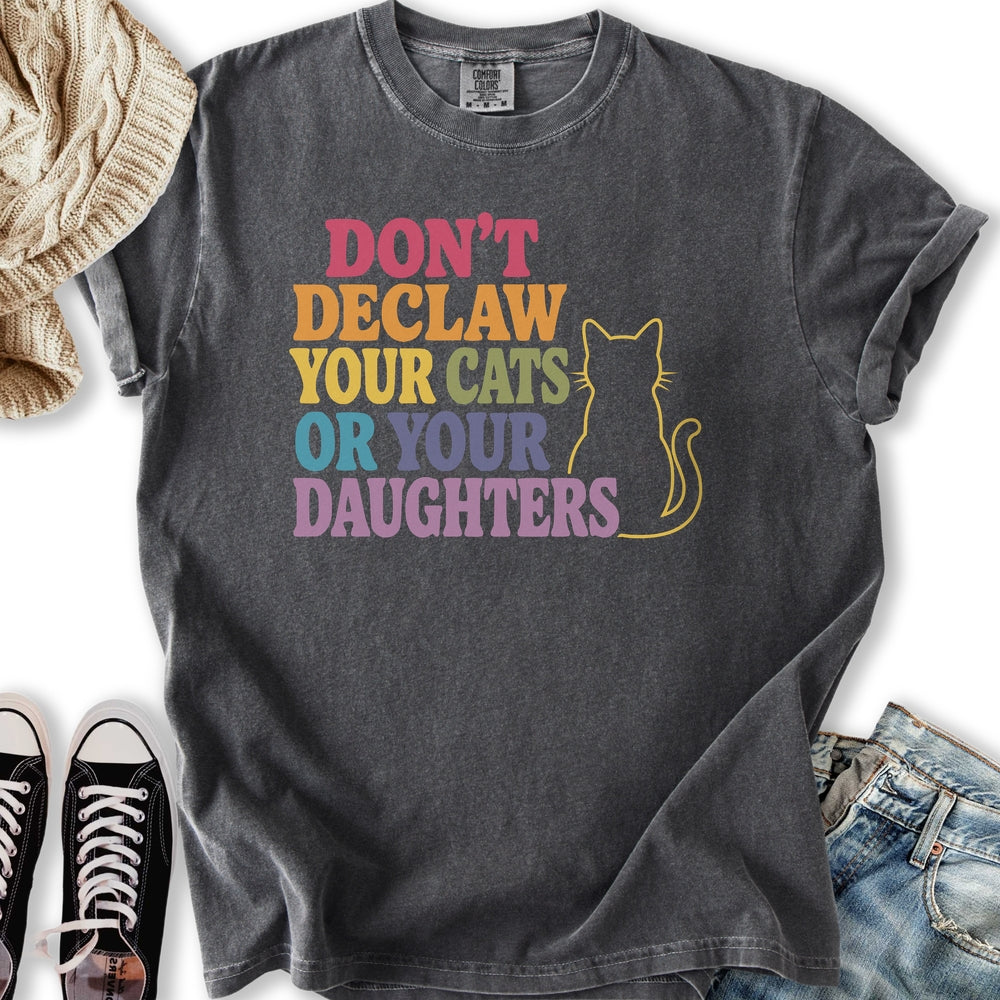 Declaw Cats Or Daughters Relaxed Tee