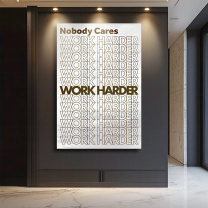 Nobody Cares, Work Harder Wall Sign