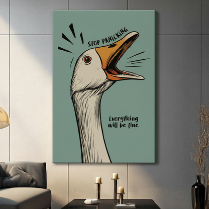 Stop Panicking Everything Will Be Fine Goose Canvas Art