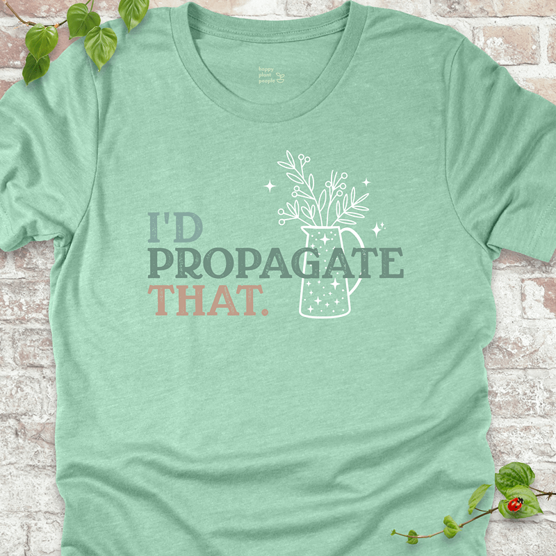 I'd Propagate That T-Shirt