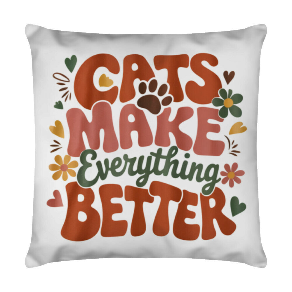 Cats make everything better Kissen