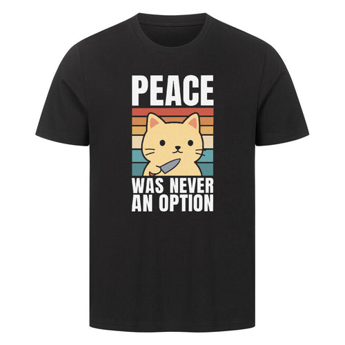 Peace Was Never An Option - T-Shirt