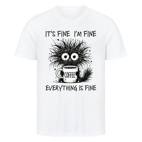 Everything Is Fine T-Shirt