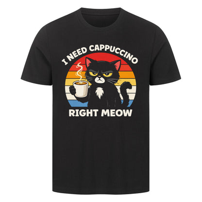 I Need Cappuccino T-Shirt