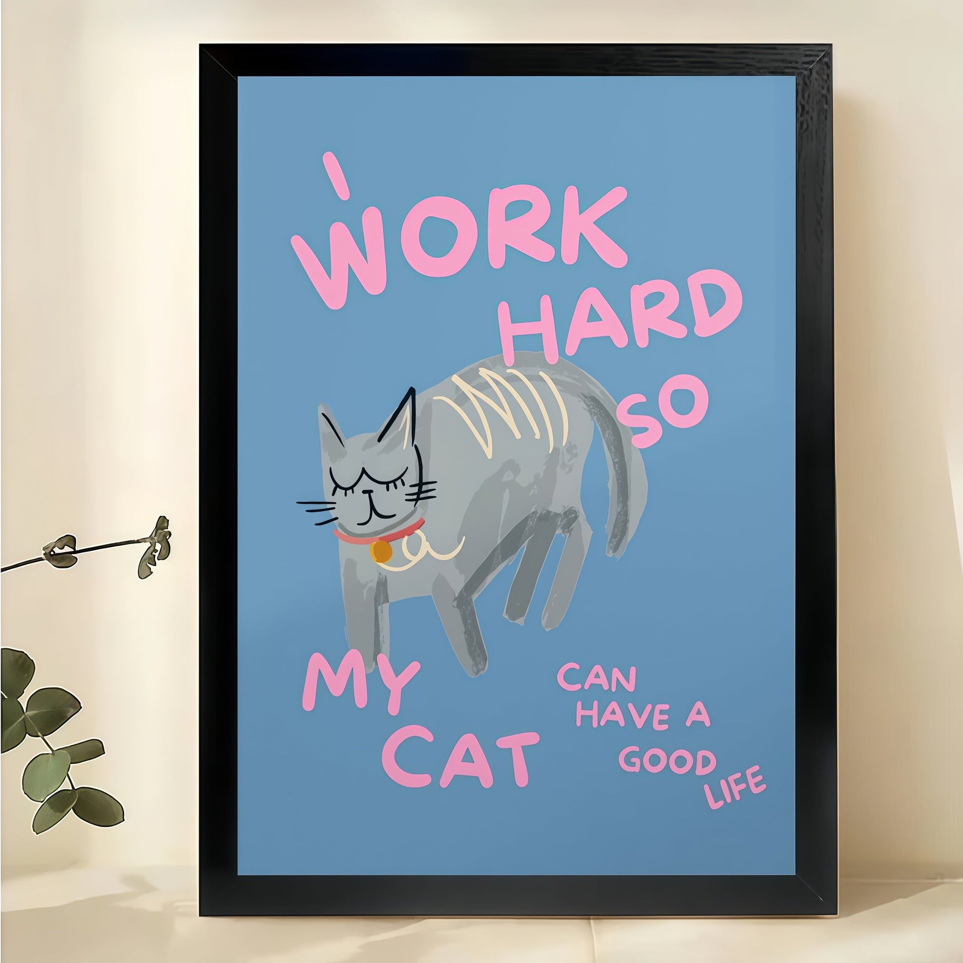 Work Hard So My Cat Can Have a Good Life – Humorous Cat Wall Art on Natural Wood Canvas