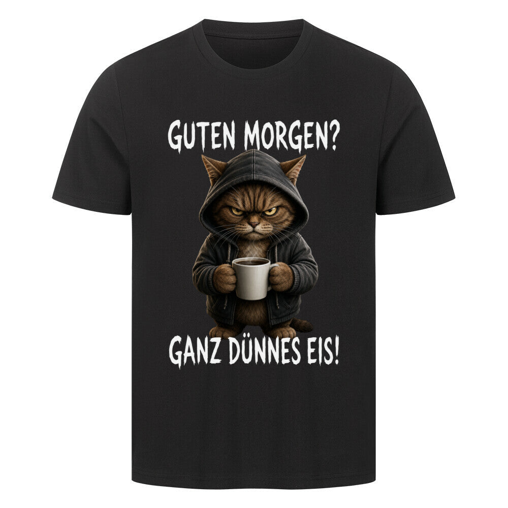 Guten Morgen, Ganz Dünnes Eis T-Shirt