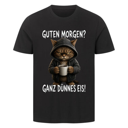 Guten Morgen, Ganz Dünnes Eis T-Shirt