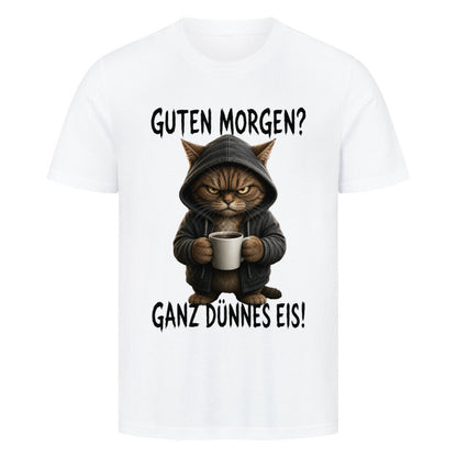 Guten Morgen, Ganz Dünnes Eis T-Shirt