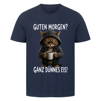 Guten Morgen, Ganz Dünnes Eis T-Shirt