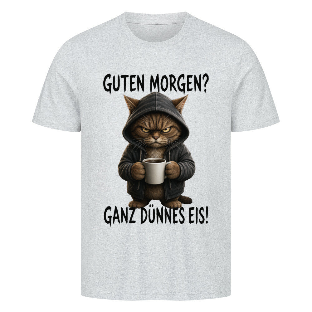 Guten Morgen, Ganz Dünnes Eis T-Shirt