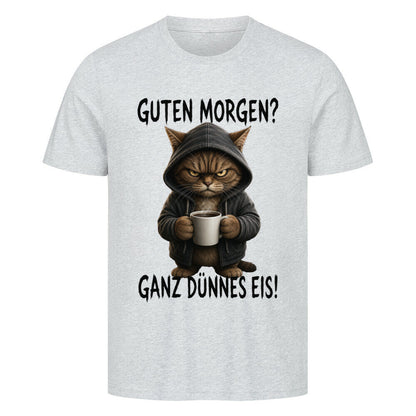 Guten Morgen, Ganz Dünnes Eis T-Shirt
