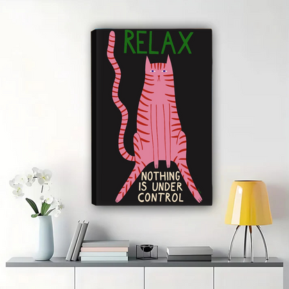 Relax Nothing is Under Control Cat Art - Funny Motivational Print Canvas Wall Art