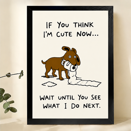If You Think I'm Cute Now Dog Wall Art – Funny Cartoon Dog Canvas Print on Natural Wood Frame