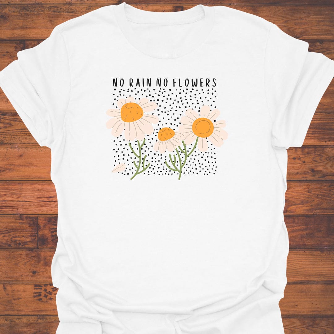 No Rain No Flowers T-Shirt