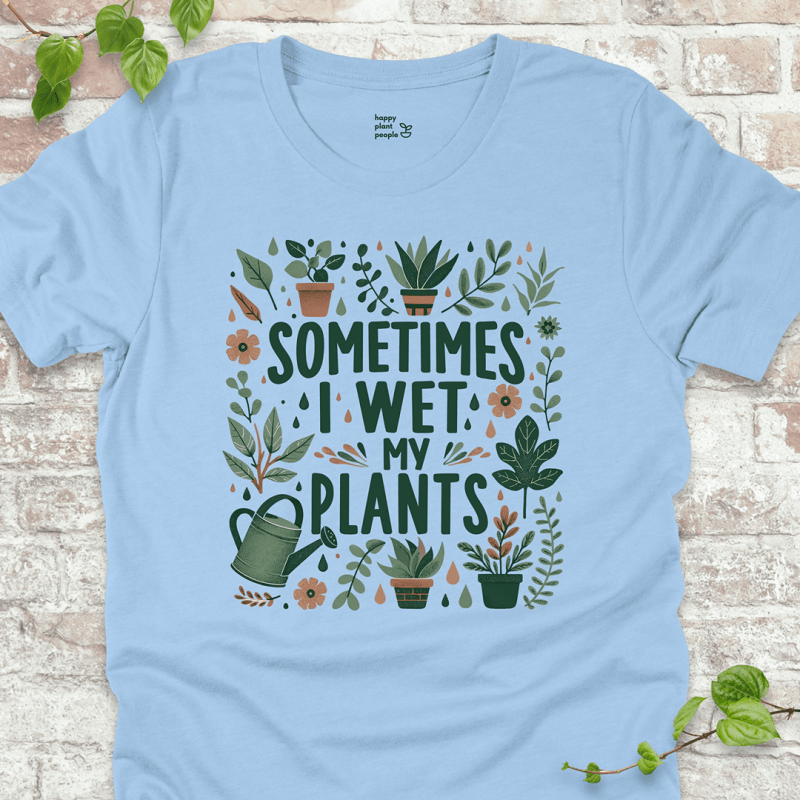 I Wet My Plants T-Shirt