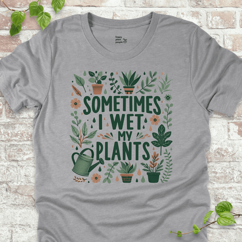 I Wet My Plants T-Shirt