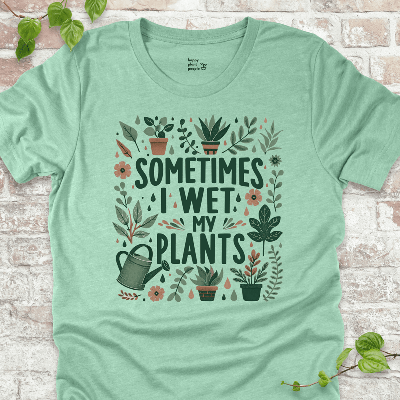I Wet My Plants T-Shirt
