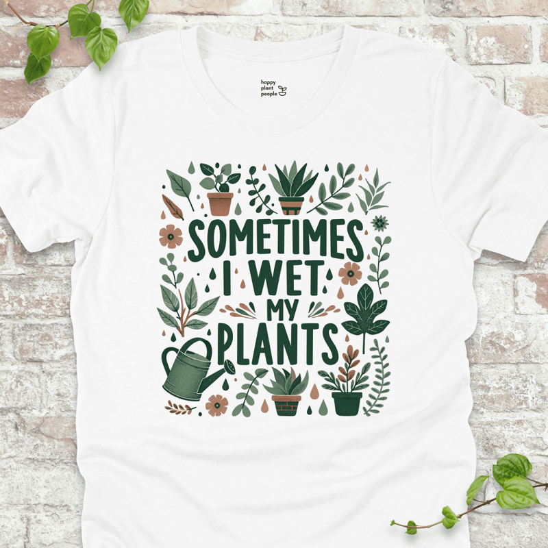 I Wet My Plants T-Shirt