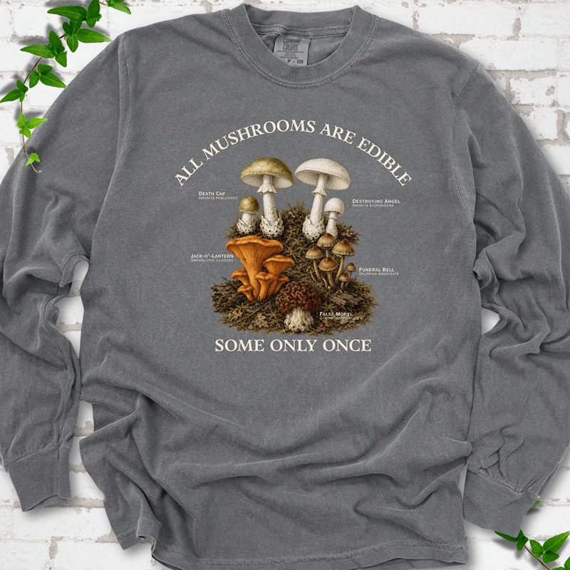 All Mushrooms Are Edible LS T-Shirt