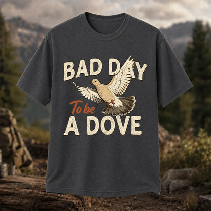 Bad Day to Be a Dove T-Shirt, Funny Dove Hunting Tee