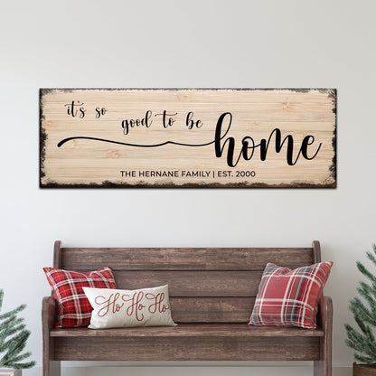 It's So Good To Be Home Sign